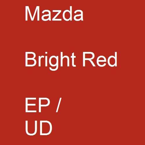 Mazda, Bright Red, EP / UD.